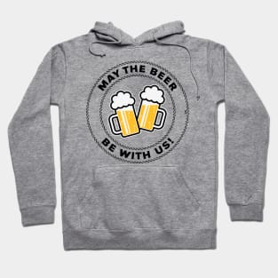 May The Beer Be With Us! (Saying / 3C / POS) Hoodie